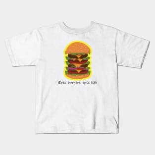 Epic Burgers, Epic Life Kids T-Shirt